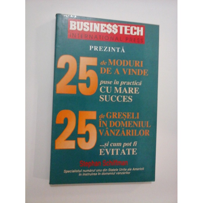 25 de MODURI  DE  A  VINDE puse in practica CU  MARE  SUCCES  *  25  de GRESELI  IN DOMENIUL  VANZARILOR  si cum pot fi EVITATE  -  Stephan  Schiffman  - 